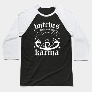 Witches Don't Wait for Karma - Black Cat - Goth Witch Gothic Baseball T-Shirt